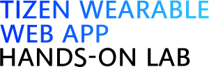 Tizen Wearable Web App HANDS-ON LAB